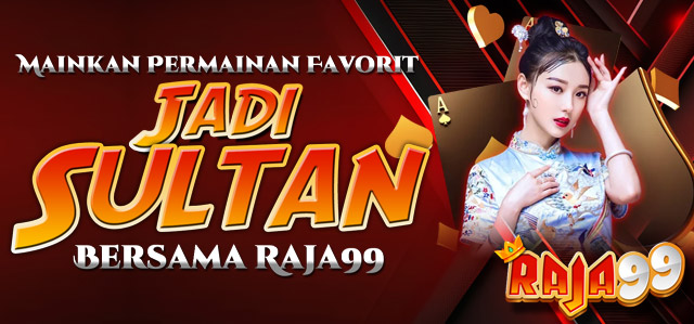 RAJA99 GAMPANG JADI SULTAN